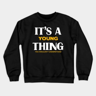 It's a Young Thing You Wouldn't Understand Crewneck Sweatshirt